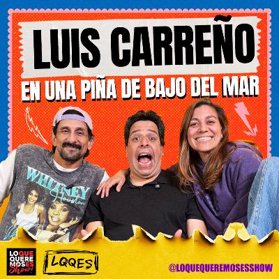 Ep.12 Luis Carreño: Vive en una piña debajo del mar!