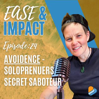 EP.24 - Avoidence - the soloprenuers secret saboteur