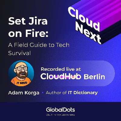 Set Jira on Fire: A Field Guide to Tech Survival with Adam Korga Set Jira on Fire: A Field Guide to Tech Survival with Adam Korga