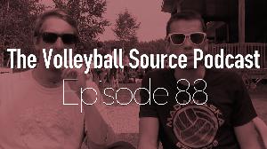 The Volleyball Source Podcast: Episode 88