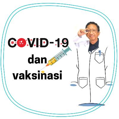 10: Tentang Covid 19 dan Vaksinasi - bersama Profesor Zubairi Djoerban