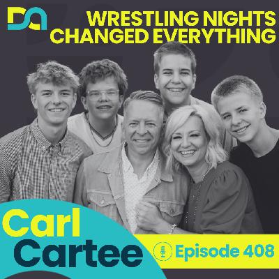 DA408 | Raising Sons Who Invite Others In: Wrestling, Delayed Phones, and Legacy Rewritten (Carl Cartee)