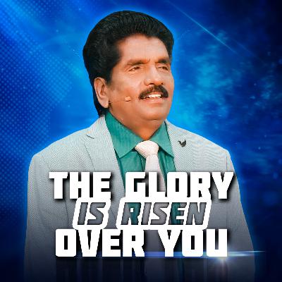 The glory is risen over you