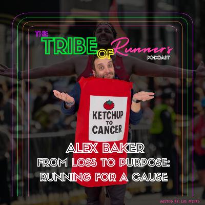 095: From Loss to Purpose: Running for a Cause with Alex Baker