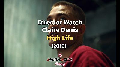 Director Watch Podcast Ep. 131 - 'High Life' (Claire Denis, 2019)
