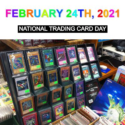 February 24th, 2021: National Trading Card Day! February 24th, 2021: National Trading Card Day!