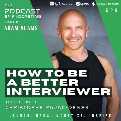 How To Be A Better Interviewer - Christophe Zajac-Denek [528]