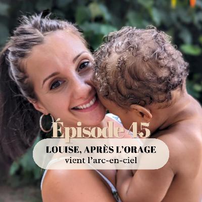 45# Louise, après l'orage vient l'arc-en-ciel
