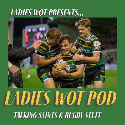 Ladies Wot Pod Series 2!! Episode 36 - Saints beat Castres - Champions Cup Qtr Finals here we come!!