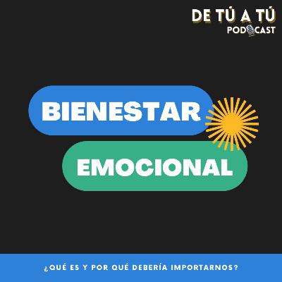 Ep. 2 - Bienestar Emocional Ep. 2 - Bienestar Emocional