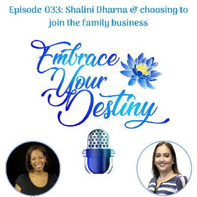 Episode 033: Shalini Dharna & choosing to work for the family business Episode 033: Shalini Dharna & choosing to work for the family business