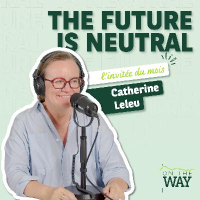 Catherine Leleu – The Future is Neutral : rouler, recycler, recommencer