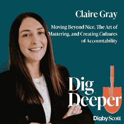 [Interview] Moving Beyond Nice, The Art of Mattering, and Creating Cultures of Accountability | Claire Gray