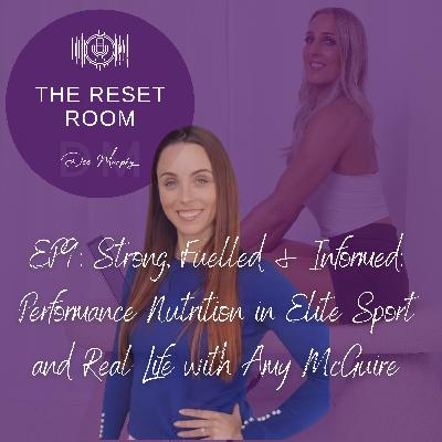 EP9: Strong, Fuelled & Informed: Performance Nutrition in Elite Sport and Real Life with Amy McGuire