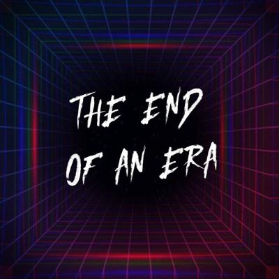 The End of an Era