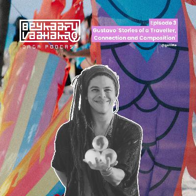 Beykaaru Vaahaka - Season 1, Episode 3: ‘Gustavo; Stories of a Traveller, Connection and Composition’
