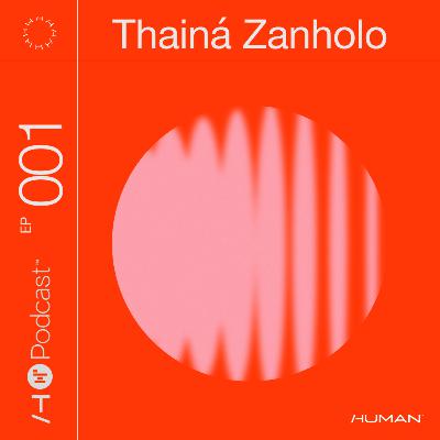 EP 001 - Human Podcast | Branding, construção de marca e comunidade, com Thainá Zanholo