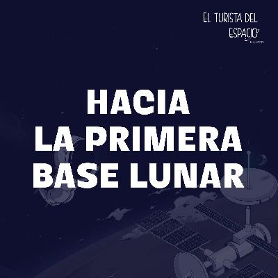 Hacia la primera base lunar