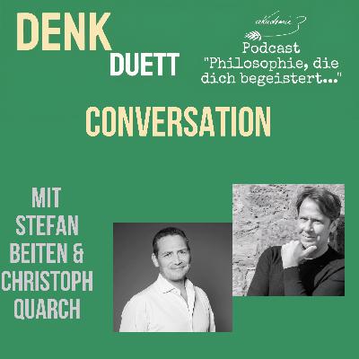 DenkDuett #10 | Conversation mit Stefan Beiten und Christoph Quarch DenkDuett #10 | Conversation mit Stefan Beiten und Christoph Quarch