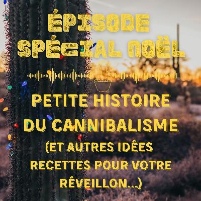 Petite histoire du cannibalisme (et autres idées recettes pour votre réveillon)