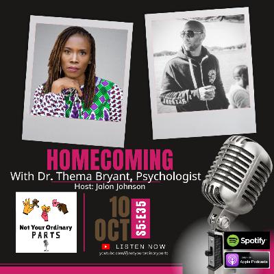 S5 Episode 35: Homecoming with Dr. Thema Bryant, Psychologist