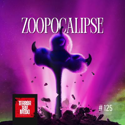 #125 - Zoopocalipse | Terror Sem Medo Podcast