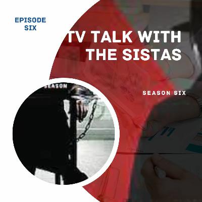 TV Talk With The Sistas Season 6 Episode 6 The Blacklist TV Talk With The Sistas Season 6 Episode 6 The Blacklist