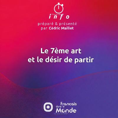 Le 7 ème art et le désir de partir Le 7 ème art et le désir de partir