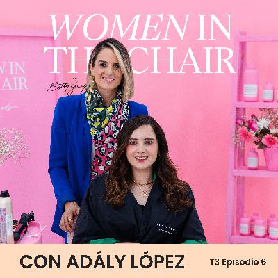 Belleza Integral: La importancia de la salud mental con Adály López Sierra | Women in the Chair 3x06