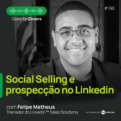 #190 - Social Selling e as novas formas de prospectar pelo LinkedIn, com Felipe Matheus #190 - Social Selling e as novas formas de prospectar pelo LinkedIn, com Felipe Matheus