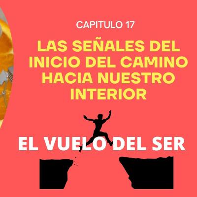 Cap 17 Las Señales del inicio del camino hacia nuestro interior