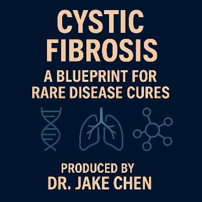 #29. Cystic Fibrosis: A Blueprint for Rare Disease Cures