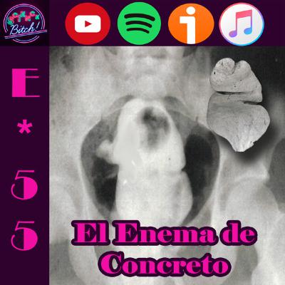 E*55 | El Enema de Concreto