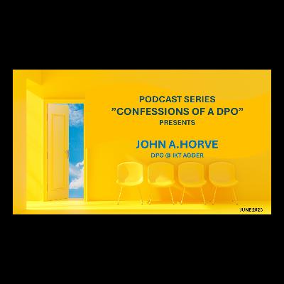 Episode 6: John A. Horve, DPO @ IKT Agder, Norway Episode 6: John A. Horve, DPO @ IKT Agder, Norway