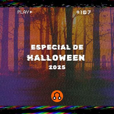 #107 Especial de Halloween 2025