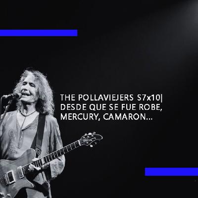 THE POLLAVIEJERS S7x10| DESDE QUE SE FUE ROBE, MERCURY, CAMARON... THE POLLAVIEJERS S7x10| DESDE QUE SE FUE ROBE, MERCURY, CAMARON...