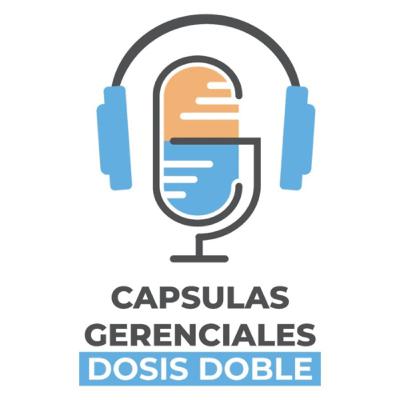 Cápsulas Gerenciales — Dosis Doble 104 — La Importancia de la Experiencia del Cliente.