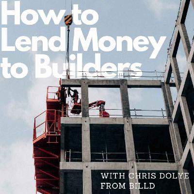 How to Lend Money to Billders