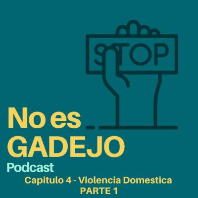 No es Gadejo - Capitulo 4 Violencia Domestica Parte 1