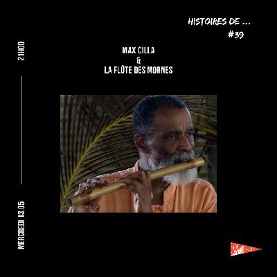 HISTOIRES DE : MAX CILLA & LA FLUTE DES MORNES et Welcome de NURU KANE