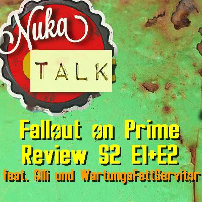 BONUS: NukaTalk #7: Fallout On Prime Episoden Review S2 E1+E2