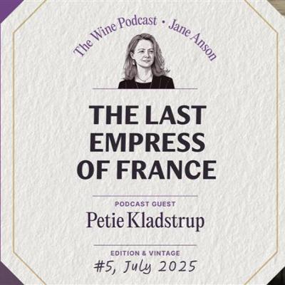 Jane Anson The Wine Podcast: E5 - The Last Empress: a conversation with Petie Kladstrup