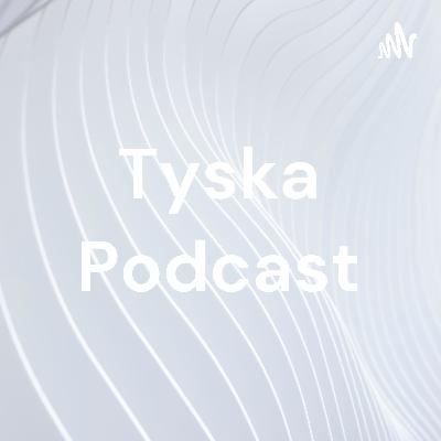 Tyska - Podcast