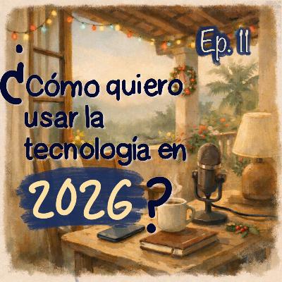 Cómo quiero usar la tecnología en 2026 | Calma, atención y decisiones conscientes