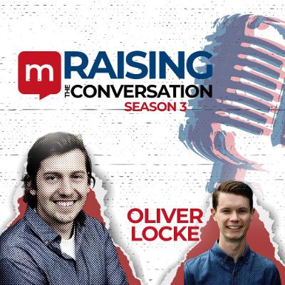 Raising The Conversation - S3E2 - Oliver Locke Raising The Conversation - S3E2 - Oliver Locke