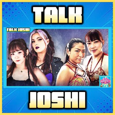Talk Joshi #17: Sendai Girls 9/28 Review + Marvelous & LLPW-X Recaps!