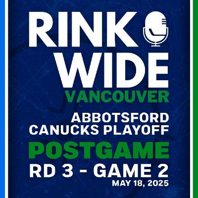 RINK WIDE POST-GAME: Abbotsford Canucks vs Colorado Eagles | AHL Playoffs Rd 3 - Game 2