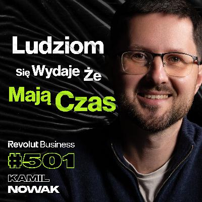 #501 Wróć Do Tego Co Kochałeś Jako Dziecko, Jak Dzieci Ogrywają Rodziców? - Kamil Nowak