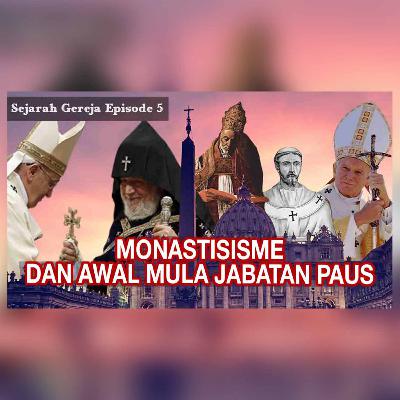 Sejarah Gereja Episode 5 - MONASTISISME DAN SISTEM KEPAUSAN DALAM GEREJA