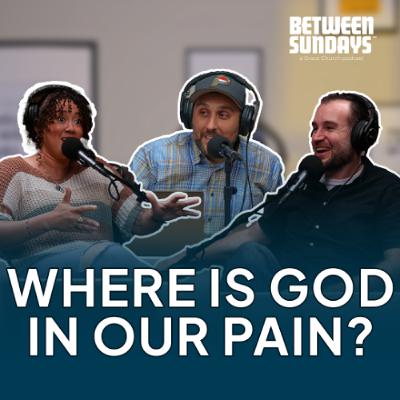 Where is God in our pain? | Ep 285